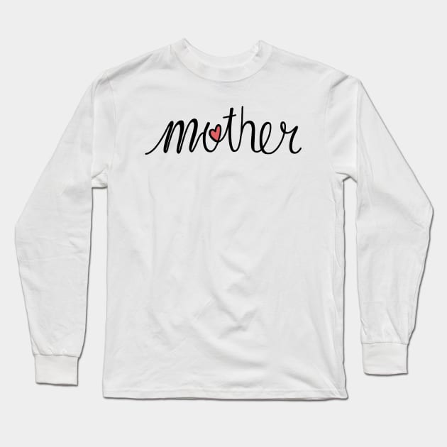 Mother Love Hand Lettered Long Sleeve T-Shirt by murialbezanson